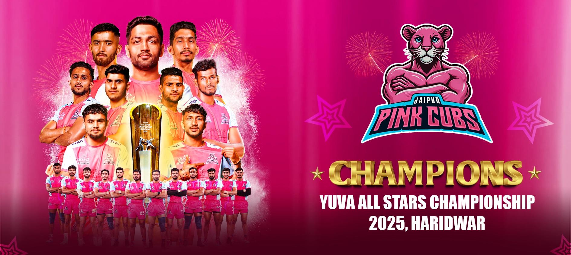 Jaipur Pink Cubs - Champions of Yuva All Stars Championship 2025, Haridwar